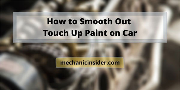 how-to-smooth-out-touch-up-paint-on-car-easy-dizzy