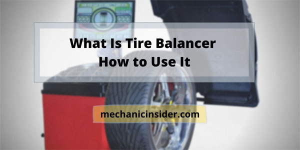 What Is Tire Balancer and How to Use It - Tire Balancer 101