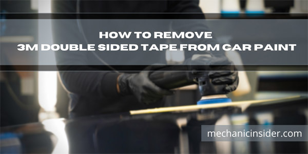 how-to-remove-3m-double-sided-tape-from-car-paint