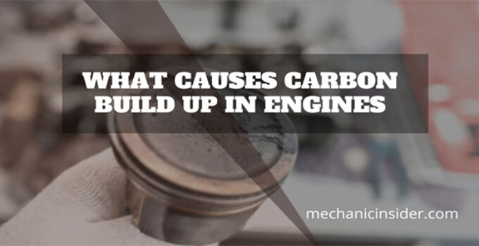 What Causes Carbon Build Up In Engines