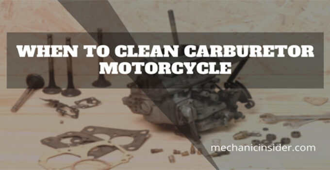 When to Clean Carburetor Motorcycle