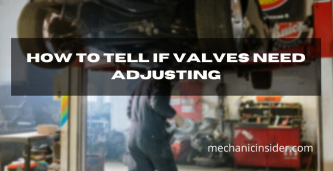 How To Tell If Valves Need Adjusting – Easy!