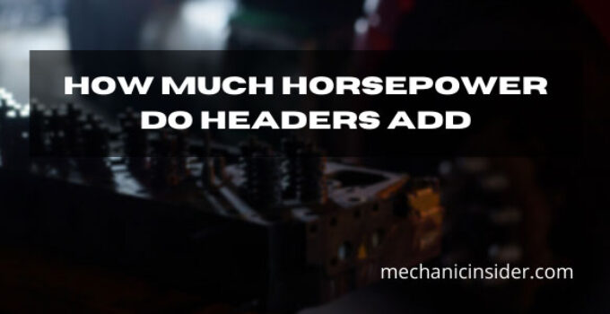 How Much Horsepower Do Headers Add